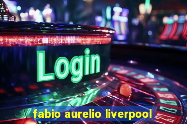 fabio aurelio liverpool